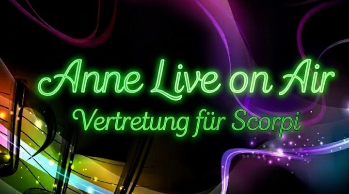 Anne Live on Air in Vertretung f&uuml;r Scorpi